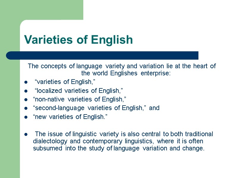 Varieties of English The concepts of language variety and variation lie at the heart